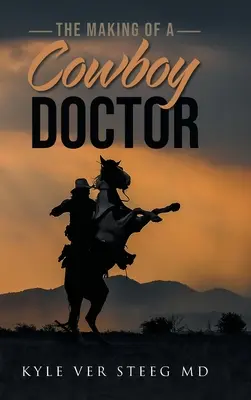 Die Entstehung eines Cowboy-Arztes - The Making of a Cowboy Doctor