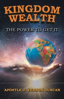 Königreich Reichtum: Die Macht, ihn zu erlangen - Kingdom Wealth: The Power to Get It