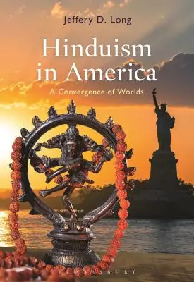 Hinduismus in Amerika: Eine Konvergenz der Welten - Hinduism in America: A Convergence of Worlds