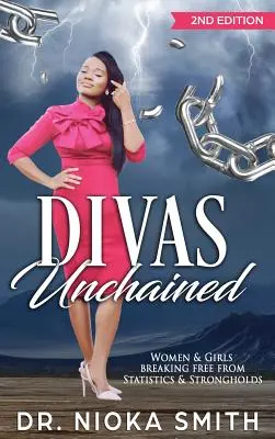 DIVAS Unchained: Frauen und Mädchen, die sich von Statistiken und Festungen befreien - DIVAS Unchained: Women & Girls Breaking Free from Statistics & Strongholds