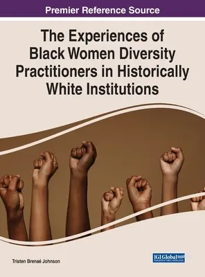 Die Erfahrungen schwarzer Frauen, die in historisch weißen Institutionen als Diversity-Praktikerinnen tätig sind - The Experiences of Black Women Diversity Practitioners in Historically White Institutions