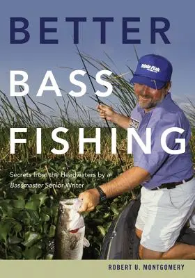 Besseres Bassfischen: Geheimnisse aus dem Quellgebiet von einem Bassmaster Senior Writer - Better Bass Fishing: Secrets from the Headwaters by a Bassmaster Senior Writer