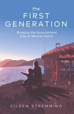 Die erste Generation: Die Überwindung der Generationskluft bei der psychischen Gesundheit - The First Generation: Bridging the Generational Gap of Mental Health