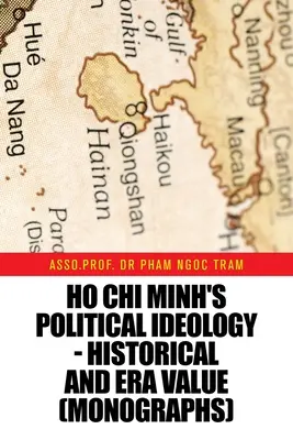 Die politische Ideologie Ho Chi Minhs - Historischer und epochaler Wert (Monographien) - Ho Chi Minh's Political Ideology - Historical and Era Value (Monographs)