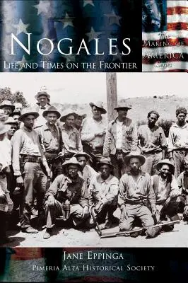 Nogales: Leben und Zeiten an der Grenze - Nogales: Life and Times on the Frontier