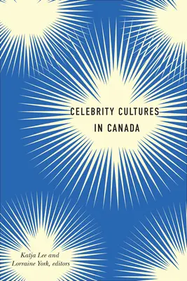 Celebrity-Kulturen in Kanada - Celebrity Cultures in Canada