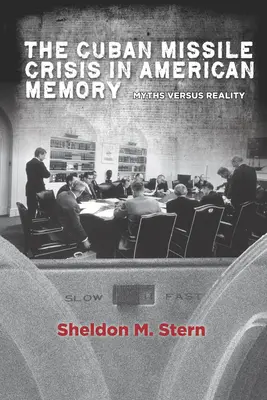 Die Kubakrise im amerikanischen Gedächtnis: Mythen und Wirklichkeit - The Cuban Missile Crisis in American Memory: Myths Versus Reality