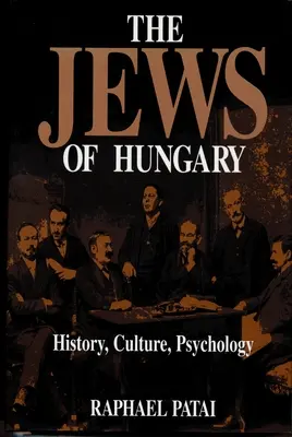 Die Juden in Ungarn: Geschichte, Kultur, Psychologie - The Jews of Hungary: History, Culture, Psychology