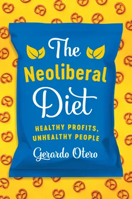 Die neoliberale Diät: Gesunde Profite, ungesunde Menschen - The Neoliberal Diet: Healthy Profits, Unhealthy People