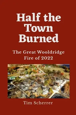 Die halbe Stadt verbrannt: Das große Wooldridge-Feuer von 2022 - Half the Town Burned: The Great Wooldridge Fire of 2022