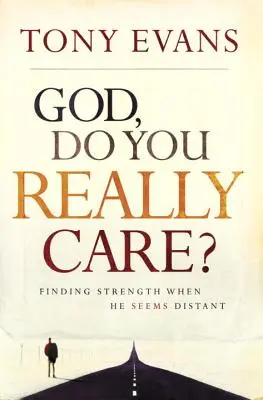 Gott, ist es dir wirklich wichtig? Stärke finden, wenn er weit weg zu sein scheint - God, Do You Really Care?: Finding Strength When He Seems Distant