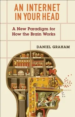 Ein Internet im Kopf: Ein neues Paradigma für die Funktionsweise des Gehirns - An Internet in Your Head: A New Paradigm for How the Brain Works