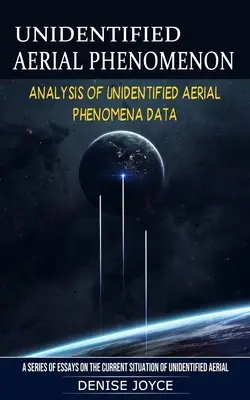 Unidentifiziertes Luftfahrzeug-Phänomen: Analyse von Daten über unidentifizierte Luftphänomene - Unidentified Aerial Phenomenon: Analysis of Unidentified Aerial Phenomena Data
