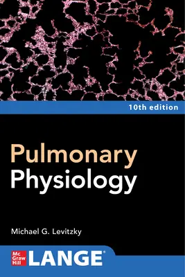 Pulmonale Physiologie, Zehnte Auflage - Pulmonary Physiology, Tenth Edition