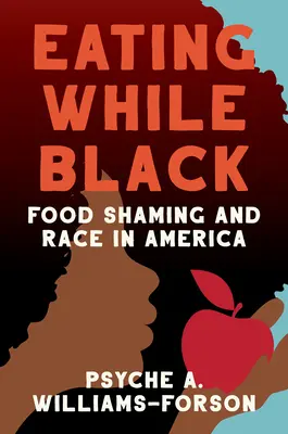 Essen, während man schwarz ist: Food Shaming und Ethnie in Amerika - Eating While Black: Food Shaming and Race in America