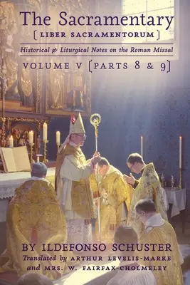 Das Sakramentar (Liber Sacramentorum): Bd. 5: Historische und liturgische Anmerkungen zum Römischen Messbuch - The Sacramentary (Liber Sacramentorum): Vol. 5: Historical & Liturgical Notes on the Roman Missal