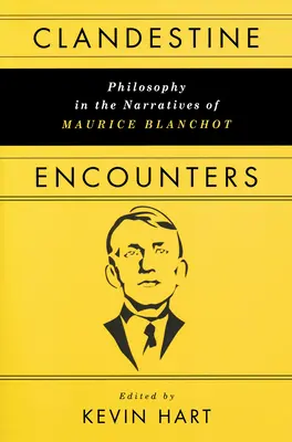 Heimliche Begegnungen: Philosophie in den Erzählungen von Maurice Blanchot - Clandestine Encounters: Philosophy in the Narratives of Maurice Blanchot