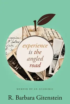 Erfahrung ist der verwinkelte Weg: Memoiren eines Akademikers - Experience Is the Angled Road: Memoir of an Academic