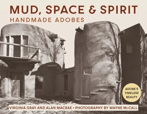 Schlamm, Raum und Geist: Handgemachte Adobes - Mud, Space and Spirit: Handmade Adobes