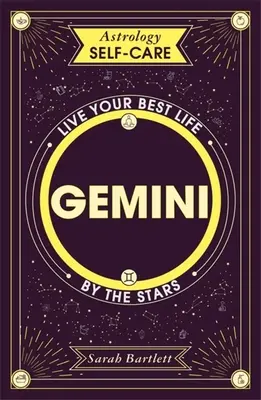 Astrologie Selbstfürsorge: Zwillinge: Lebe dein bestes Leben nach den Sternen - Astrology Self-Care: Gemini: Live Your Best Life by the Stars