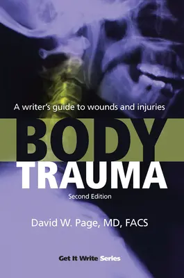 Körperliches Trauma: Ein Leitfaden für Schriftsteller zu Wunden und Verletzungen - Body Trauma: A Writer's Guide to Wounds and Injuries