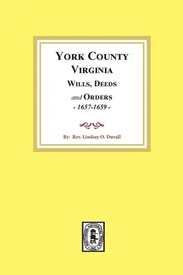 York County, Virginia Testamente, Urkunden und Verfügungen, 1657-1659 - York County, Virginia Wills, Deeds and Orders, 1657-1659