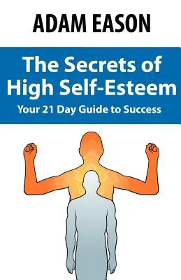 Die Geheimnisse eines hohen Selbstwertgefühls - Secrets of High Self Esteem