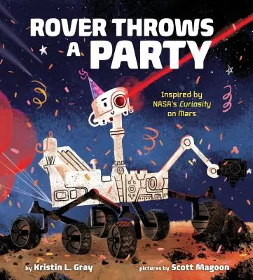 Rover schmeißt eine Party: Inspiriert von Nasa's Curiosity auf dem Mars - Rover Throws a Party: Inspired by Nasa's Curiosity on Mars