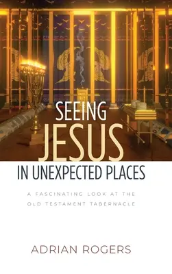 Jesus an unerwarteten Orten sehen: Ein faszinierender Blick auf das alttestamentliche Tabernakel - Seeing Jesus in Unexpected Places: A Fascinating Look at the Old Testament Tabernacle