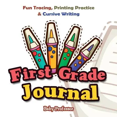 Journal für die erste Klasse: Spaß beim Durchpausen, Drucken und Kursivschreiben - First Grade Journal: Fun Tracing, Printing Practice & Cursive Writing