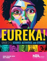 Eureka! - Wissenschaftliche Aktivitäten und Geschichten für die Klassenstufe 3-5 - Eureka! - Grade 3-5 Science Activities and Stories