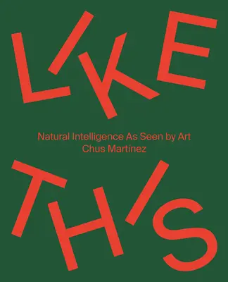 So ist es: Natürliche Intelligenz aus der Sicht der Kunst - Like This: Natural Intelligence as Seen by Art