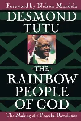 Das Regenbogenvolk Gottes: Die Entstehung einer friedlichen Revolution - The Rainbow People of God: The Making of a Peaceful Revolution