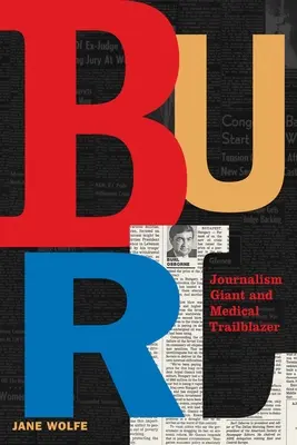 Burl: Journalismus-Gigant und medizinischer Wegbereiter - Burl: Journalism Giant and Medical Trailblazer