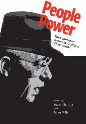 Macht des Volkes: Die Tradition des Community Organizing von Saul Alinsky - People Power: The Community Organizing Tradition of Saul Alinsky