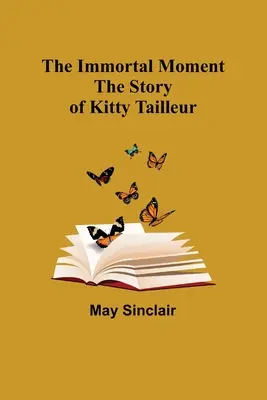 Der unsterbliche Augenblick; Die Geschichte von Kitty Tailleur - The Immortal Moment; The Story of Kitty Tailleur