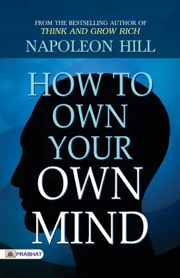 Wie Sie Ihren eigenen Geist besitzen - How to Own Your Own Mind