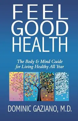 Gesundheit zum Wohlfühlen: Der Body & Mind Guide für ein gesundes Leben das ganze Jahr - Feel Good Health: The Body & Mind Guide to Living Healthy All Year