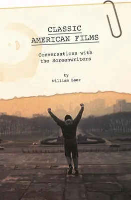 Klassische amerikanische Filme: Gespräche mit den Drehbuchautoren - Classic American Films: Conversations with the Screenwriters