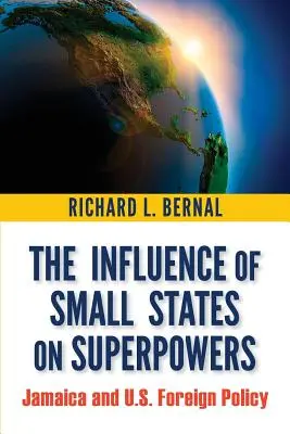 Der Einfluss von Kleinstaaten auf Großmächte: Jamaika und die Außenpolitik der USA - The Influence of Small States on Superpowers: Jamaica and U.S. Foreign Policy