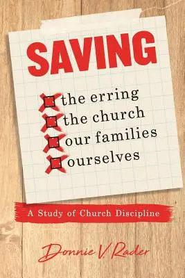 Errettung: die Irrenden, die Kirche, unsere Familien, uns selbst: Eine Studie über kirchliche Disziplinierung - Saving: the Erring, the Church, Our Families, Ourselves: A Study of Church Discipline