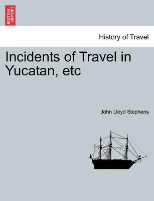 Reisebegebenheiten in Yucatan usw. - Incidents of Travel in Yucatan, etc