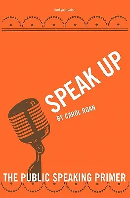 Sprich dich aus: Die Fibel für öffentliche Reden - Speak Up: The Public Speaking Primer