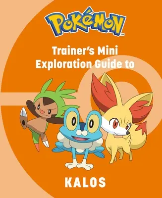 Pokmon: Mini-Entdeckerhandbuch für Trainer zu Kalos - Pokmon: Trainer's Mini Exploration Guide to Kalos