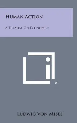 Menschliches Handeln: Eine Abhandlung über die Wirtschaft - Human Action: A Treatise on Economics