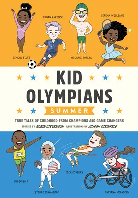 Kinder-Olympioniken: Sommer: Wahre Geschichten aus der Kindheit von Champions und Spielveränderern - Kid Olympians: Summer: True Tales of Childhood from Champions and Game Changers