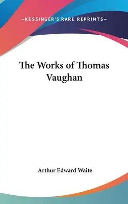 Die Werke von Thomas Vaughan - The Works of Thomas Vaughan