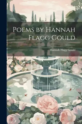 Gedichte von Hannah Flagg Gould - Poems by Hannah Flagg Gould