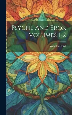 Psyche und Eros, Bände 1-2 - Psyche And Eros, Volumes 1-2