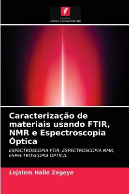 Charakterisierung von Stoffen mittels FTIR, NMR und Spektroskopie - Caracterizao de materiais usando FTIR, NMR e Espectroscopia ptica